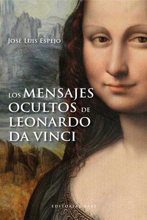 LOS MENSAJES OCULTOS DE LEONARDO DA VINCI | 9788415706007 | ESPEJO, JOSÉ LUIS | Galatea Llibres | Llibreria online de Reus, Tarragona | Comprar llibres en català i castellà online