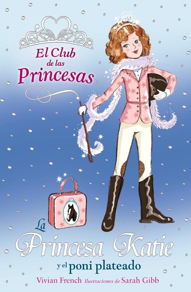 CLUB DE LAS PRINCESAS, LA PRINCESA KATIE Y EL PONI PLATEA | 9788466752350 | FRENCH, VIVIAN | Galatea Llibres | Llibreria online de Reus, Tarragona | Comprar llibres en català i castellà online