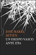 OBISPO VASCO ANTE ETA, UN | 9788484329565 | SETIEN, JOSE MARIA | Galatea Llibres | Librería online de Reus, Tarragona | Comprar libros en catalán y castellano online