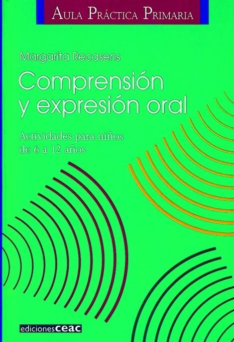 COMPRENSIÓN Y EXPRESIÓN ORAL  ACTIVIDADES PARA 6 A 12 AÑOS | 9788432986598 | RECASENS, MARGARITA | Galatea Llibres | Librería online de Reus, Tarragona | Comprar libros en catalán y castellano online