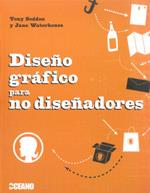 DISEÑO GRÁFICO PARA NO DISEÑADORES | 9788475566658 | SEDDON, TONY / WATERHOUSE, JANE | Galatea Llibres | Llibreria online de Reus, Tarragona | Comprar llibres en català i castellà online