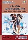 VÍA INTELIGENTE. NUEVOS SERVICIOS PARA LAS CIUDADES DIGITALES | 9788492650934 | NAVARRO, F. Y OTROS | Galatea Llibres | Llibreria online de Reus, Tarragona | Comprar llibres en català i castellà online