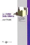 CIUTAT DELS LLIBRES, LA | 9788482567310 | TRIADU, JOAN | Galatea Llibres | Llibreria online de Reus, Tarragona | Comprar llibres en català i castellà online