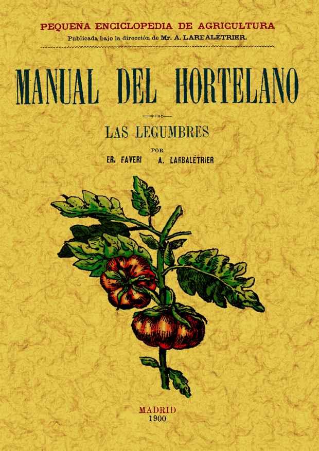 MANUAL DEL HORTELANO. LAS LEGUMBRES | 9788497614030 | FAVER, E./LARBALETRIER, ALBERT | Galatea Llibres | Llibreria online de Reus, Tarragona | Comprar llibres en català i castellà online