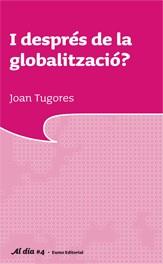 I DESPRES DE LA GLOBALITZACIO? | 9788497662673 | TUGORES, JOAN | Galatea Llibres | Llibreria online de Reus, Tarragona | Comprar llibres en català i castellà online