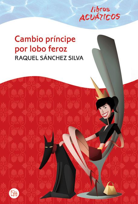 CAMBIO PRINCIPE POR LOBO FEROZ ACUATICO | 9788466322737 | SANCHEZ SILVA,RAQUEL | Galatea Llibres | Llibreria online de Reus, Tarragona | Comprar llibres en català i castellà online