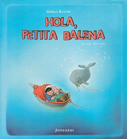 HOLA, PETITA BALENA | 9788426130402 | KALOW, G. | Galatea Llibres | Llibreria online de Reus, Tarragona | Comprar llibres en català i castellà online