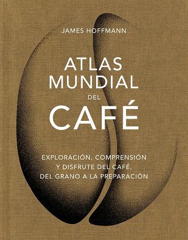 ATLAS MUNDIAL DEL CAFÉ | 9788419043559 | JAMES HOFFMANN | Galatea Llibres | Llibreria online de Reus, Tarragona | Comprar llibres en català i castellà online