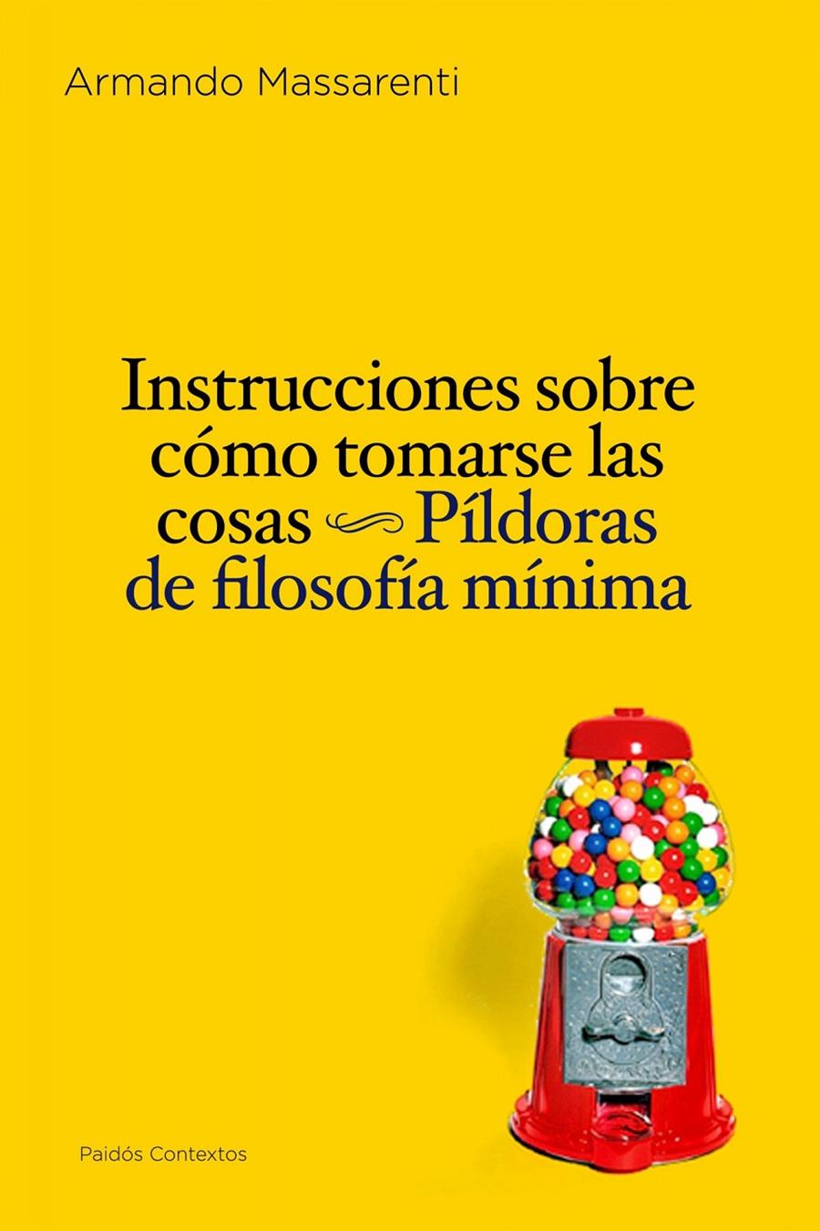 INSTRUCCIONES SOBRE CÓMO TOMARSE LAS COSAS | 9788449324246 | MASSARENTI, ARMANDO | Galatea Llibres | Llibreria online de Reus, Tarragona | Comprar llibres en català i castellà online