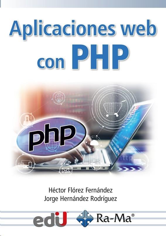 APLICACIONES WEB CON PHP | 9788418551444 | FLÓREZ FERNÁNDEZ, HÉCTOR/HERNÁNDEZ RODRÍGUEZ, JORGE | Galatea Llibres | Llibreria online de Reus, Tarragona | Comprar llibres en català i castellà online