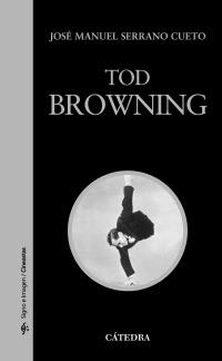 TOD BROWNING | 9788437628806 | SERRANO CUETO, JOSÉ MANUEL | Galatea Llibres | Librería online de Reus, Tarragona | Comprar libros en catalán y castellano online