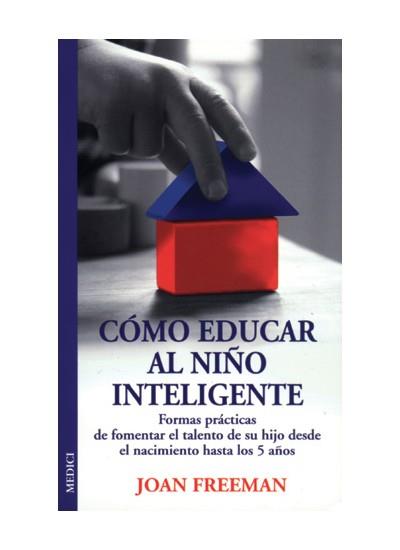 COMO EDUCAR AL NIÑO INTELIGENTE | 9788489778832 | FREEMAN, JOAN | Galatea Llibres | Llibreria online de Reus, Tarragona | Comprar llibres en català i castellà online