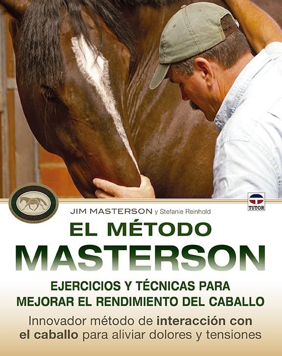 EL MÉTODO MASTERSON. EJERCICIOS Y TÉCNICAS PARA MEJORAR EL RENDIMIENTO DEL CABAL | 9788479029982 | MASTERSON, JIM/REINHOLD, STEFANIE | Galatea Llibres | Llibreria online de Reus, Tarragona | Comprar llibres en català i castellà online