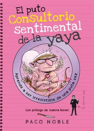 EL PUTO CONSULTORIO SENTIMENTAL DE LA YAYA | 9788494261732 | NOBLE, PACO | Galatea Llibres | Llibreria online de Reus, Tarragona | Comprar llibres en català i castellà online