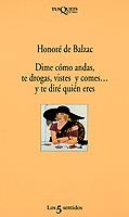 DIME COMO ANDAS, TE DROGAS, VISTES Y COMES...Y TE DIRE QUIEN | 9788472238046 | BALZAC, HONORE DE | Galatea Llibres | Librería online de Reus, Tarragona | Comprar libros en catalán y castellano online