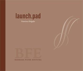 LAUNCH.PAD | 9788493677862 | FRANCISCO DELGADO FLORES | Galatea Llibres | Llibreria online de Reus, Tarragona | Comprar llibres en català i castellà online