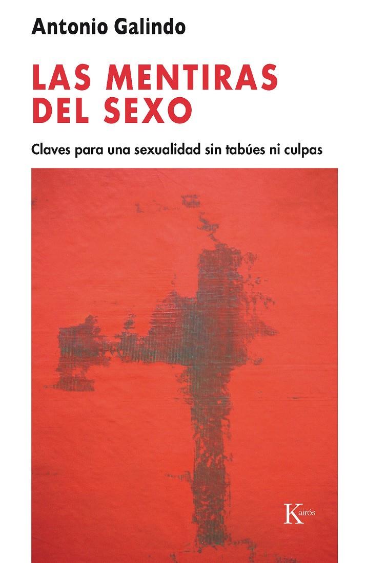 MENTIRAS DEL SEXO, LAS | 9788472457034 | GALINDO GALINDO, ANTONIO | Galatea Llibres | Llibreria online de Reus, Tarragona | Comprar llibres en català i castellà online