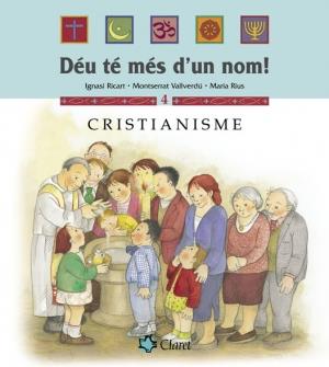 DÉU TÉ MÉS D´UN NOM. 4: CRISTIANISME | 9788482976419 | RIUS, MARÍA/RICART, IGNASI | Galatea Llibres | Librería online de Reus, Tarragona | Comprar libros en catalán y castellano online