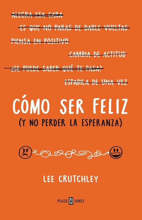 CÓMO SER FELIZ (Y NO PERDER LA ESPERANZA) | 9788401015694 | CRUTCHLEY, LEE | Galatea Llibres | Llibreria online de Reus, Tarragona | Comprar llibres en català i castellà online