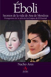 EBOLI : SECRETOS DE LA VIDA DE ANA DE MENDOZA | 9788496107571 | ARES REGUERAS, NACHO (1970- ) | Galatea Llibres | Librería online de Reus, Tarragona | Comprar libros en catalán y castellano online