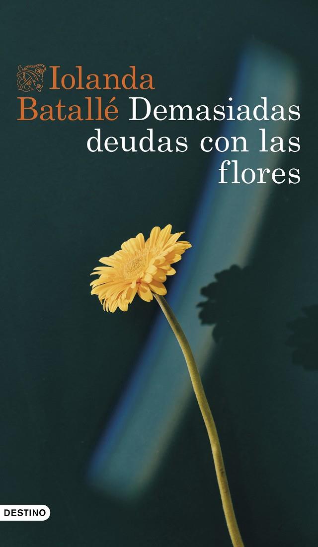 DEMASIADAS DEUDAS CON LAS FLORES | 9788423363827 | BATALLÉ , IOLANDA | Galatea Llibres | Llibreria online de Reus, Tarragona | Comprar llibres en català i castellà online