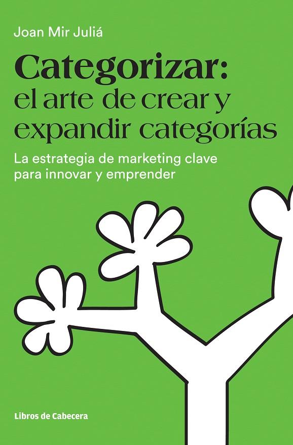 CATEGORIZAR: EL ARTE DE CREAR Y EXPANDIR CATEGORÍAS | 9788494606243 | MIR JULIÁ, JOAN | Galatea Llibres | Librería online de Reus, Tarragona | Comprar libros en catalán y castellano online