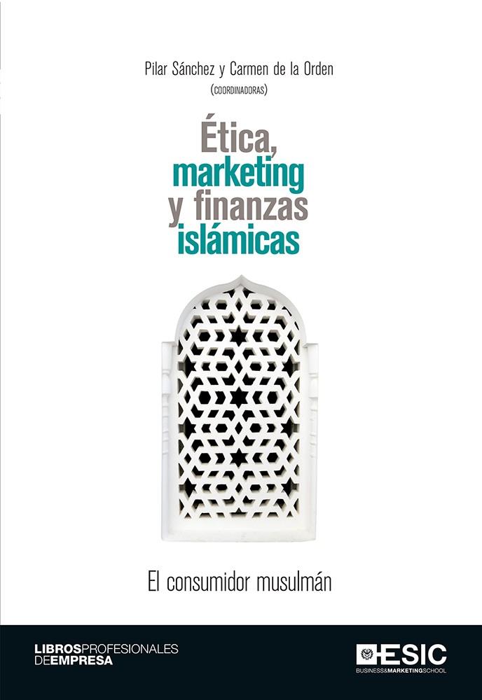 ÉTICA, MARKETING Y FINANZAS ISLÁMICAS | 9788416462940 | SANCHEZ, PILAR | Galatea Llibres | Llibreria online de Reus, Tarragona | Comprar llibres en català i castellà online