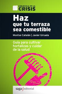 HAZ QUE TU TERRAZA SEA COMESTIBLE | 9788493605582 | CATALAN, MONTSE / URRUELA, JAVIER | Galatea Llibres | Librería online de Reus, Tarragona | Comprar libros en catalán y castellano online