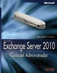 EXCHANGE SERVER 2010. GUÍA DEL ADMINISTRADOR | 9788441527409 | STANEK, WILLIAM R. | Galatea Llibres | Llibreria online de Reus, Tarragona | Comprar llibres en català i castellà online