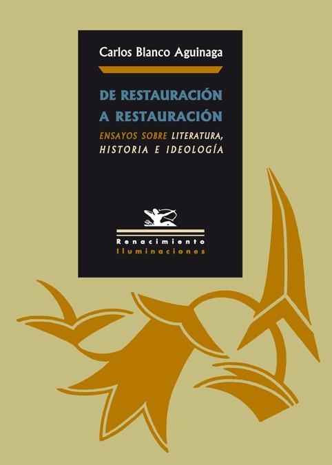 DE RESTAURACION A RESTAURACION : ENSAYOS SOBRE LITERATURA, H | 9788484723516 | BLANCO AGUINAGA, CARLOS | Galatea Llibres | Llibreria online de Reus, Tarragona | Comprar llibres en català i castellà online