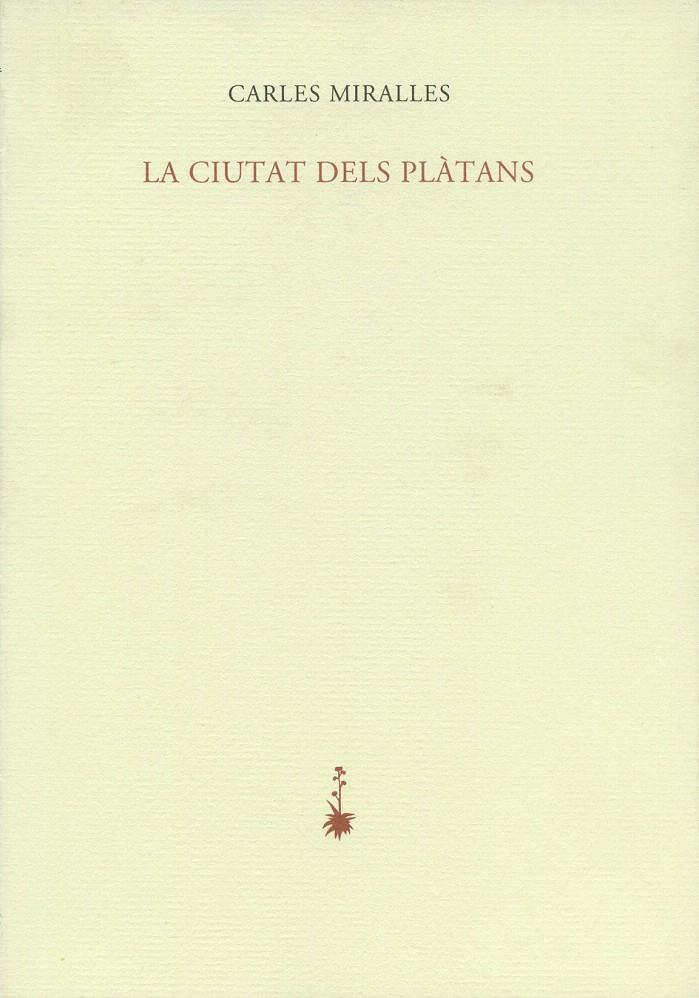 CIUTAT DEL PLATANS | 9788477271314 | MIRALLES, CARLES | Galatea Llibres | Librería online de Reus, Tarragona | Comprar libros en catalán y castellano online