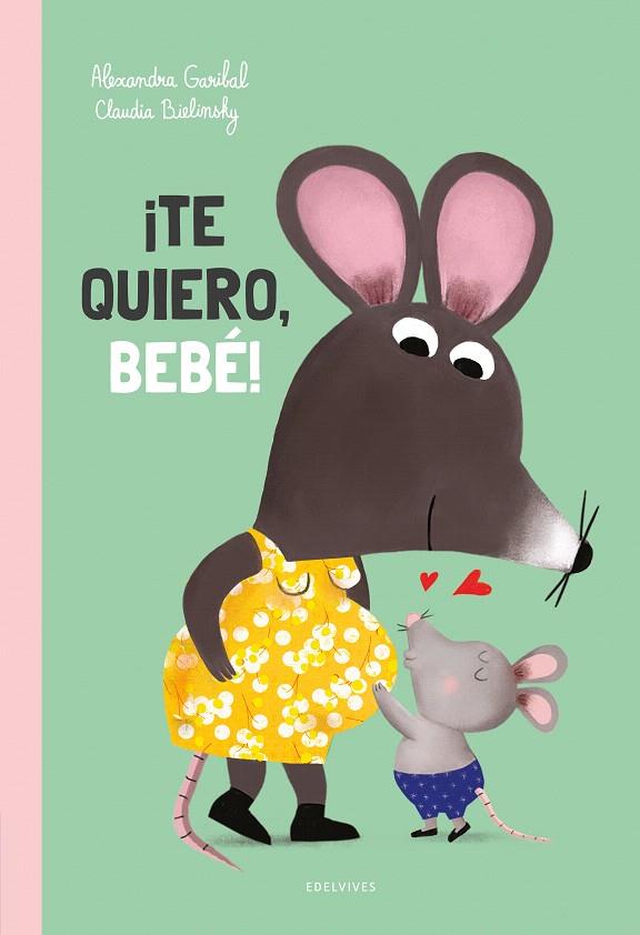 ¡TE QUIERO, BEBÉ! | 9788414060506 | GARIBAL, ALEXANDRA | Galatea Llibres | Llibreria online de Reus, Tarragona | Comprar llibres en català i castellà online