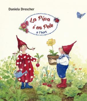 LA PIPA I EN PELE A L'HORT | 9788494758959 | DRESCHER, DANIELA | Galatea Llibres | Librería online de Reus, Tarragona | Comprar libros en catalán y castellano online