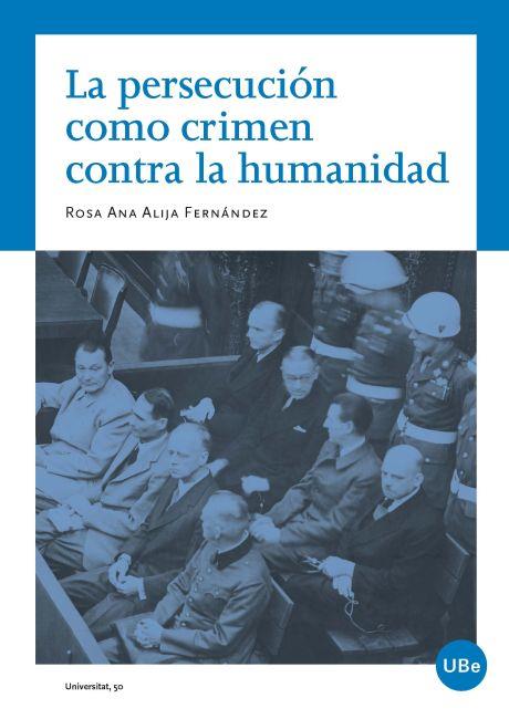 PERSECUCION COMO CRIMEN CONTRA LA HUMANIDAD | 9788447535064 | ALIJA FERNANDEZ, ROSA ANA | Galatea Llibres | Llibreria online de Reus, Tarragona | Comprar llibres en català i castellà online