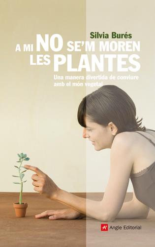 A MI NO SE'M MOREN LES PLANTES | 9788492758791 | BURÉS PASTOR, SILVIA | Galatea Llibres | Llibreria online de Reus, Tarragona | Comprar llibres en català i castellà online