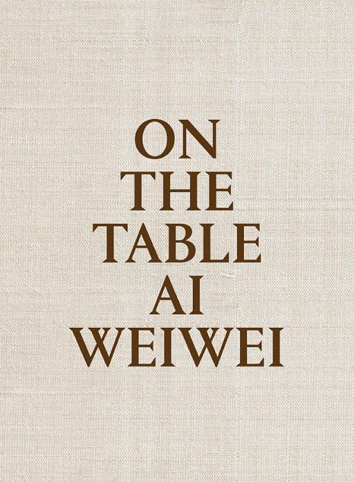 ON THE TABLE | 9788415691969 | WEIWEI, AI | Galatea Llibres | Llibreria online de Reus, Tarragona | Comprar llibres en català i castellà online