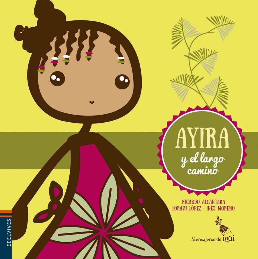 AYIRA Y EL LARGO CAMINO | 9788426398345 | ALCANTARA SGARBI, RICARDO | Galatea Llibres | Llibreria online de Reus, Tarragona | Comprar llibres en català i castellà online