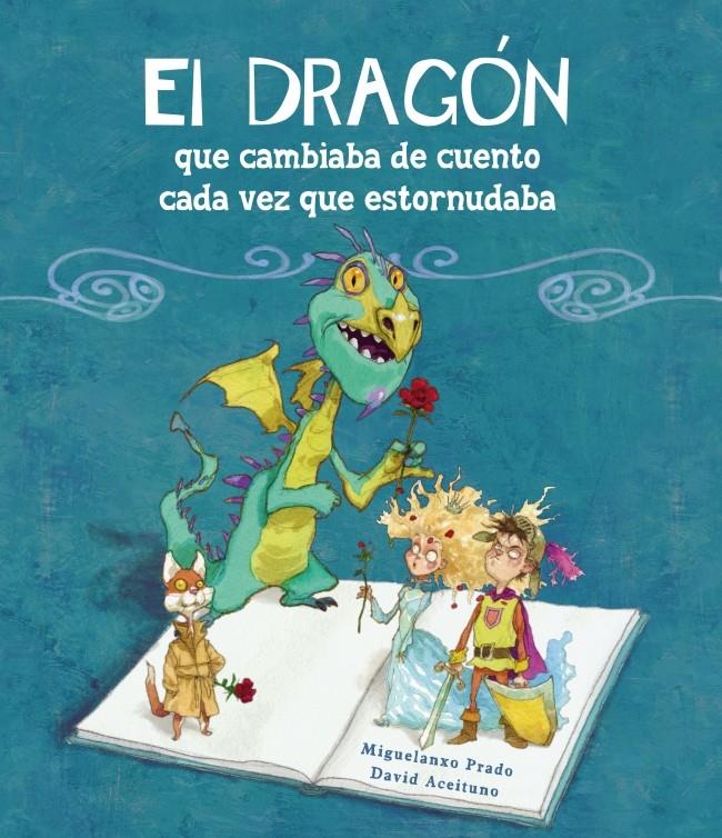 EL DRAGÓN QUE CAMBIABA DE CUENTO CADA VEZ QUE ESTORNUDABA | 9788448834890 | PRADO, MIQUELANXO/ACEITUNO,DAVID | Galatea Llibres | Librería online de Reus, Tarragona | Comprar libros en catalán y castellano online