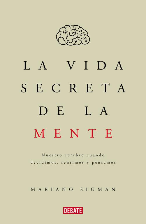 LA VIDA SECRETA DE LA MENTE | 9788499926285 | SIGMAN, MARIANO | Galatea Llibres | Librería online de Reus, Tarragona | Comprar libros en catalán y castellano online