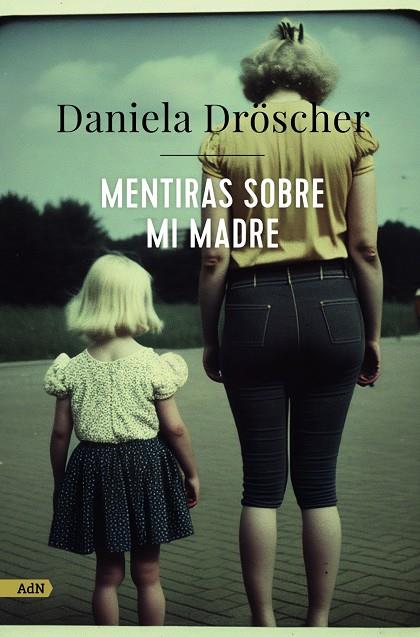 MENTIRAS SOBRE MI MADRE | 9788411482233 | DRÖSCHER, DANIELA | Galatea Llibres | Llibreria online de Reus, Tarragona | Comprar llibres en català i castellà online