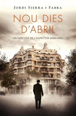 NOU DIES D'ABRIL (INSPECTOR MASCARELL, 6) | 9788415961369 | SIERRA I FABRA, JORDI | Galatea Llibres | Llibreria online de Reus, Tarragona | Comprar llibres en català i castellà online