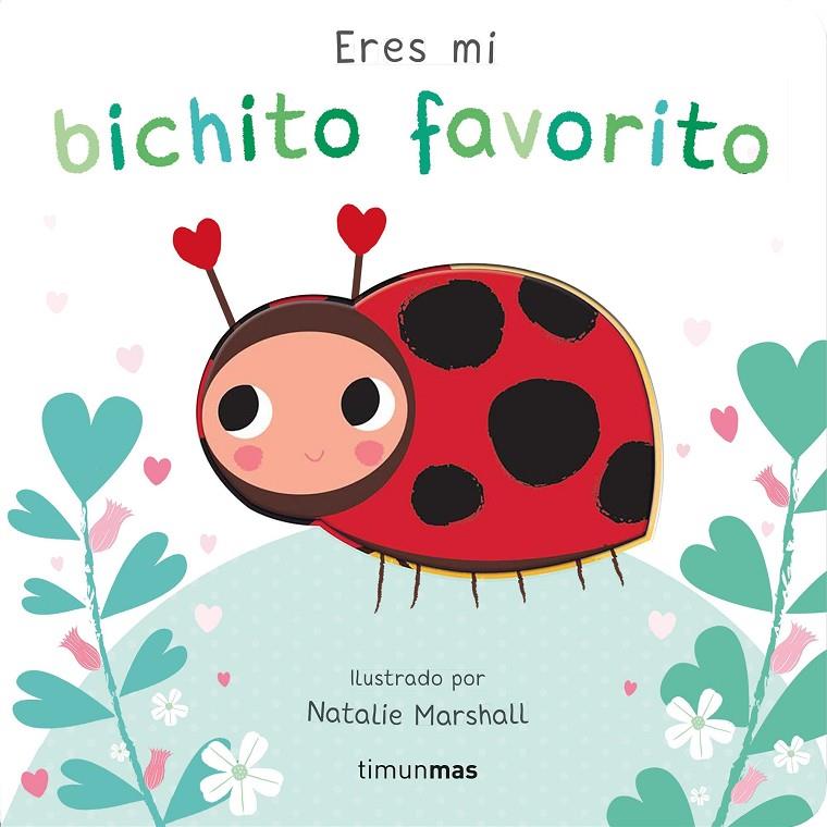 ERES MI BICHITO FAVORITO. LIBRO DE CARTÓN CON TROQUELES | 9788408291213 | MARSHALL, NATALIE/EDWARDS, NICOLA | Galatea Llibres | Librería online de Reus, Tarragona | Comprar libros en catalán y castellano online