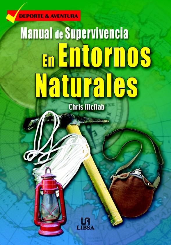 MANUAL DE SUPERVIVENCIA EN ENTORNOS NATURALES | 9788466206488 | MCNAB, CHRIS | Galatea Llibres | Llibreria online de Reus, Tarragona | Comprar llibres en català i castellà online