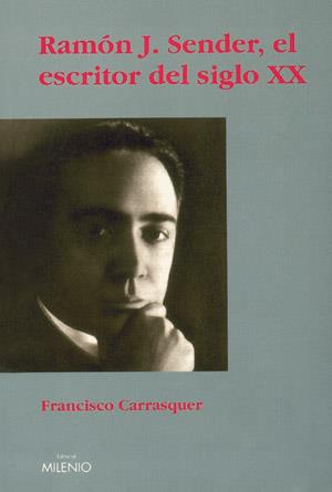 RAMON J. SENDER, EL ESCRITOR DEL SIGLO XX | 9788497430036 | CARRASQUER, FRANCISCO | Galatea Llibres | Llibreria online de Reus, Tarragona | Comprar llibres en català i castellà online