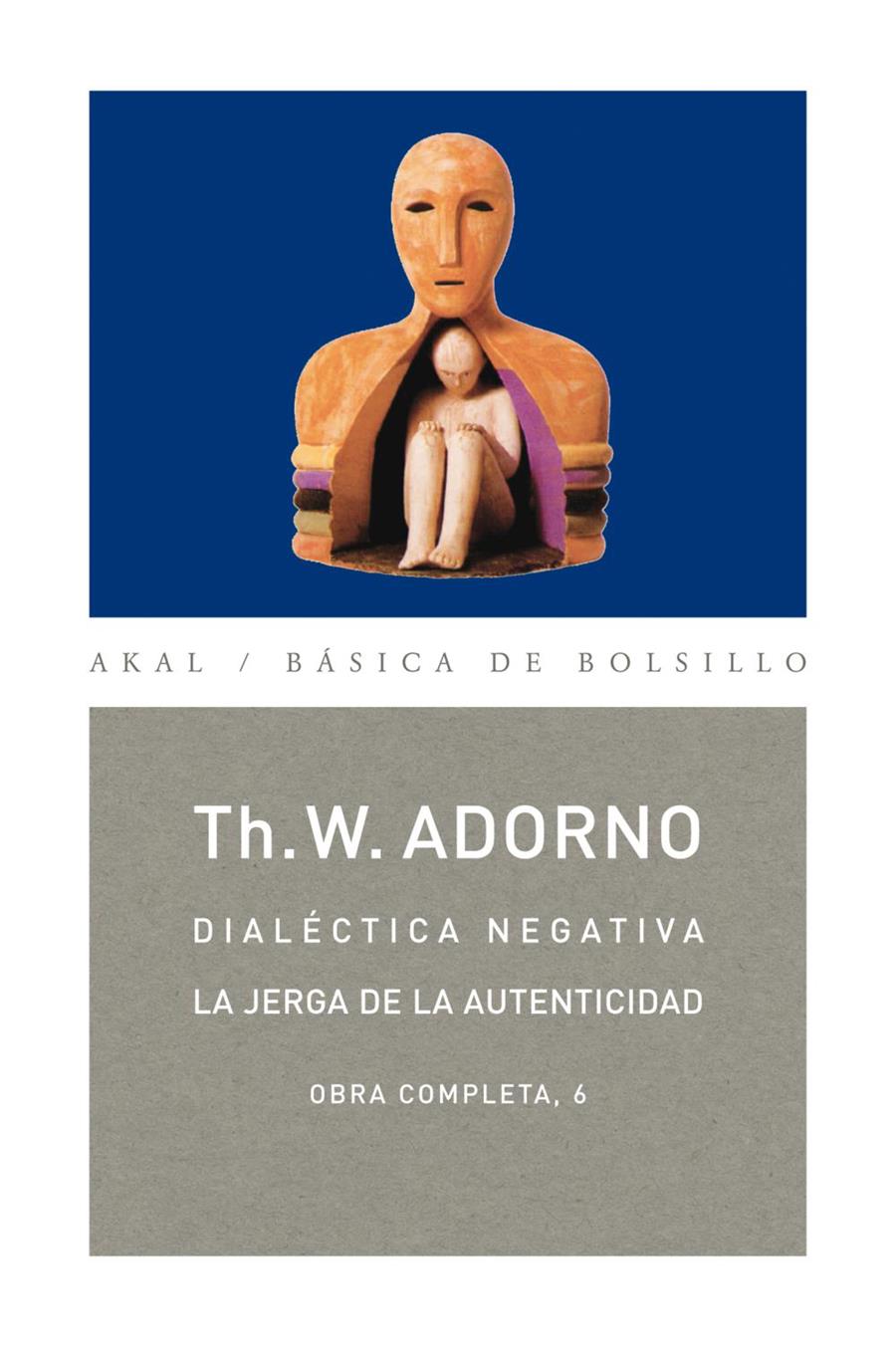 DIALECTICA NEGATIVA / LA JERGA DE LA AUTENTICIDAD | 9788446016731 | ADORNO, THEODOR | Galatea Llibres | Llibreria online de Reus, Tarragona | Comprar llibres en català i castellà online