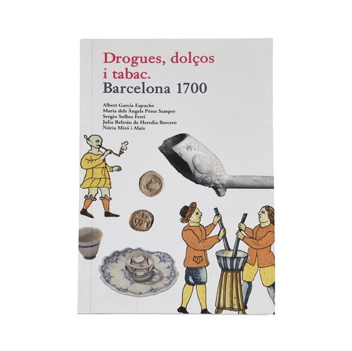 DROGUES DOLÇOS TABAC BARCELONA 1700 | 9788498502541 | Galatea Llibres | Llibreria online de Reus, Tarragona | Comprar llibres en català i castellà online