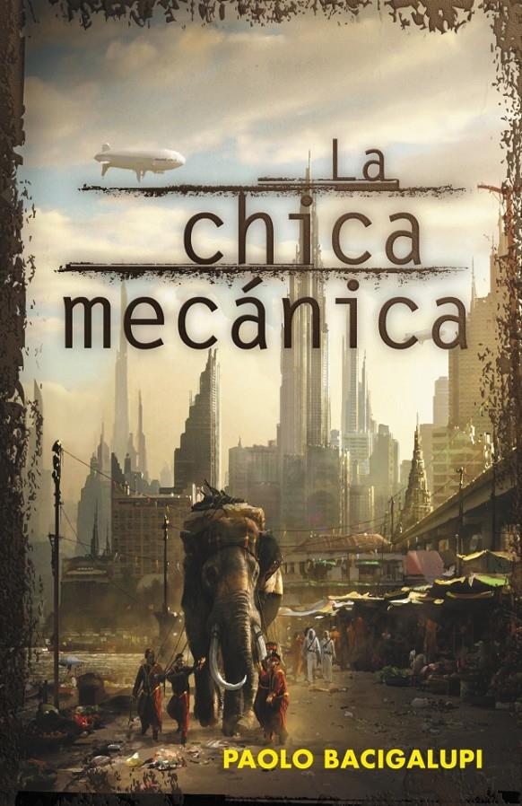 CHICA MECÁNICA, LA | 9788401339400 | BACIGALUPI, PAOLO | Galatea Llibres | Librería online de Reus, Tarragona | Comprar libros en catalán y castellano online