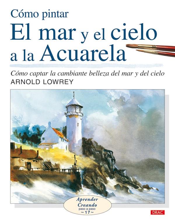 COMO PINTAR EL MAR Y EL CIELO A LA ACUARELA | 9788498740127 | LOWREY,ARNOLD | Galatea Llibres | Llibreria online de Reus, Tarragona | Comprar llibres en català i castellà online