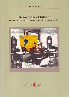 REINVENTAR EL FUTURO. DEMOCRACIA Y SOCIALISMO EN LA ERA DE L | 9788476283349 | GENRO, TARSO | Galatea Llibres | Llibreria online de Reus, Tarragona | Comprar llibres en català i castellà online