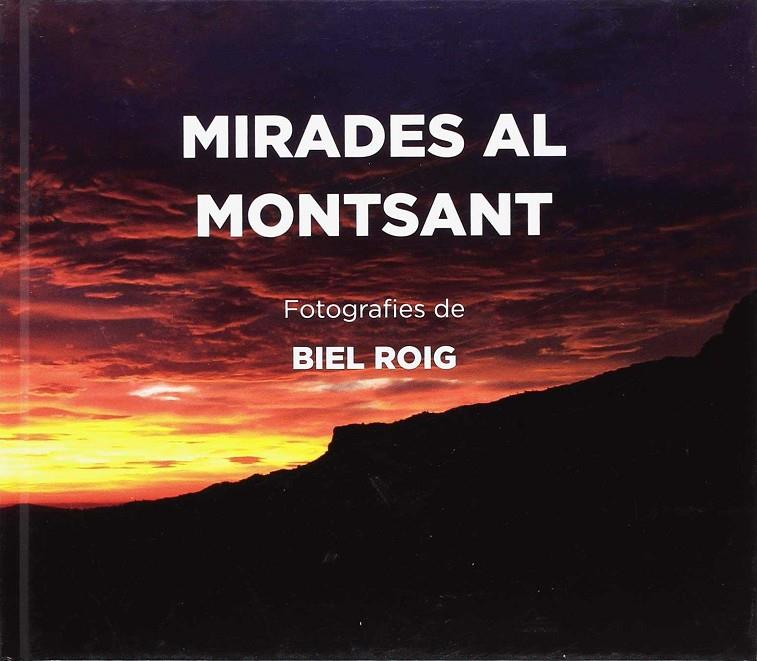 MIRADES AL MONTSANT | 9788494865435 | ROIG, BIEL | Galatea Llibres | Llibreria online de Reus, Tarragona | Comprar llibres en català i castellà online